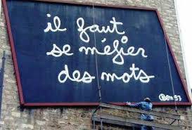 Ben (Benjamin Vautier, dit) (1935 - ), Il faut se méfier des mots, 1993, affichage publicitaire sur un mur de la ville de Belleville, 4 x 3 m, Paris, France.